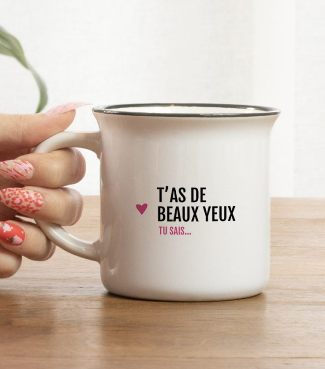 Tasse message " T'as de beaux yeux tu sais"