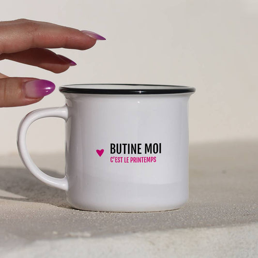 Tasse message " Butine moi c'est le printemps "