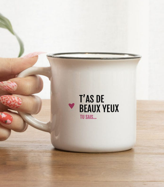 Tasse message " T'as de beaux yeux tu sais"
